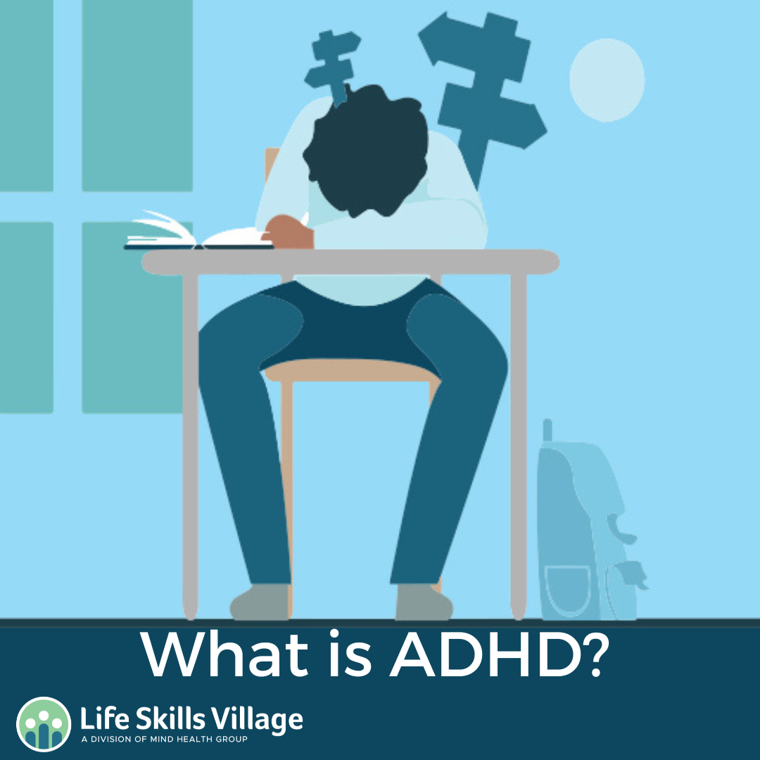 What is ADHD? - Life Skills Village